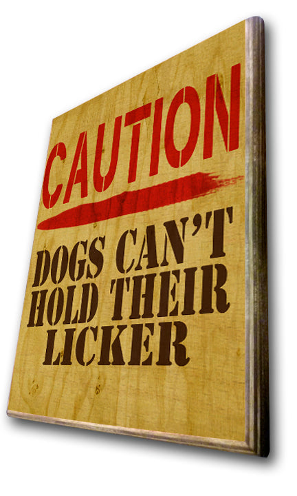 Caution Dogs Can't Hold Their Licker Art Rendering - Prints54.com