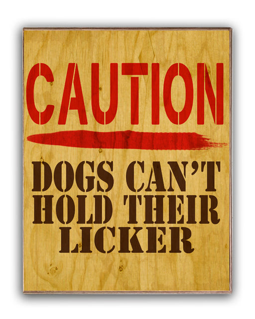 Caution Dogs Can't Hold Their Licker Art Rendering - Prints54.com